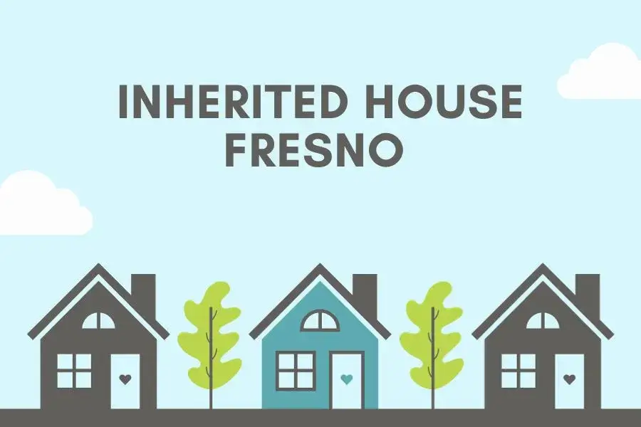 Unveiling The Wealth: Inherited House Fresno 2023