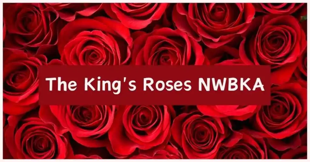 The King’s Roses NWBKA – Royal Floral Heritage